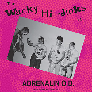 Adrenalin O.D.-  "Wacky Hi-Jinks -  35 Anniversary Millennium Edition" LP - mystery