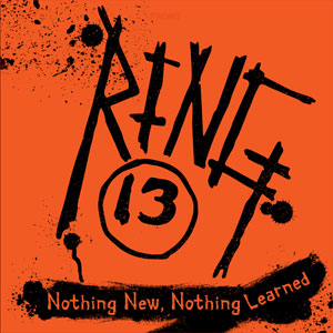 Ring 13 - "Nothing New Nothing Learned" LP
