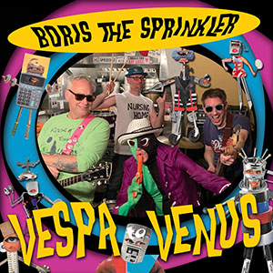 Boris the Sprinkler- "Vespa To Venus" LP